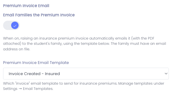 The Premium Invoice Email setting switched on, explaining that raising an insurance premium invoice automatically emails it to the student’s family with the PDF attached, above a Premium Invoice Email Template picker set to Invoice Created - Insured